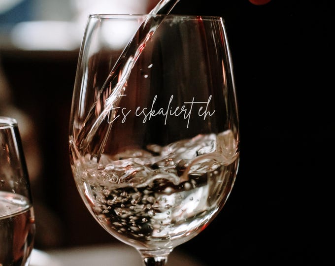 Personalized wine glass IT ESCALATES EH engraving, your own personalized wine glass with engraving for birthdays, weddings, best friends