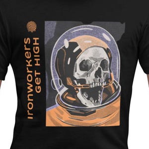 Ironworkers Get High T-Shirt