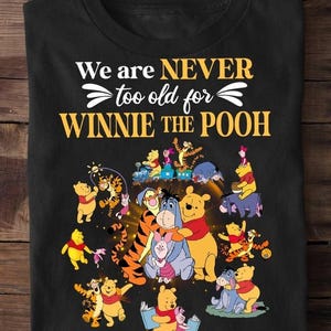 Camiseta "Nunca somos demasiado viejos para Winnie the Pooh", sudadera de Pooh y sus amigos, sudadera con capucha de dibujos animados de películas de Disney, camiseta de Ígor, Piglet y Tigger