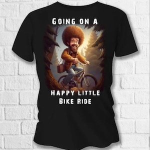 Happy Bike Ride T-Shirt - Funny Arty Gift - Bob Inspired Design