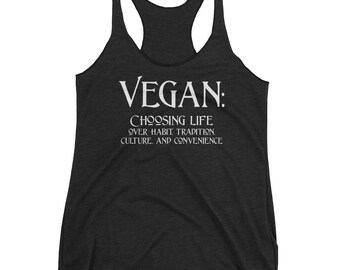 Vegan: Wahl Leben über Gewohnheit, Tradition, Kultur und Bequemlichkeit! (Frauen Racerback Tank)