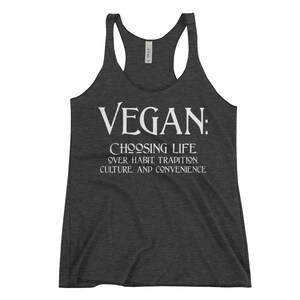 Vegan: Choosing Life over Habit, Tradition, Culture, and Convenience! (Women&#39;s Racerback Tank)