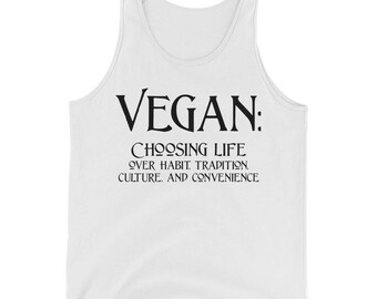 Vegan: Wahl Leben über Gewohnheit, Tradition, Kultur und Bequemlichkeit! (Unisex Tank-Top)