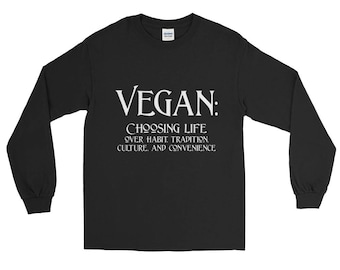 Vegan: Wahl Leben über Gewohnheit, Tradition, Kultur und Bequemlichkeit! (Langarm T-Shirt)