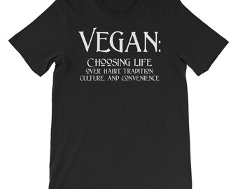 Vegan: Wahl Leben über Gewohnheit, Tradition, Kultur und Bequemlichkeit! (Kurzarm Unisex T-Shirt)