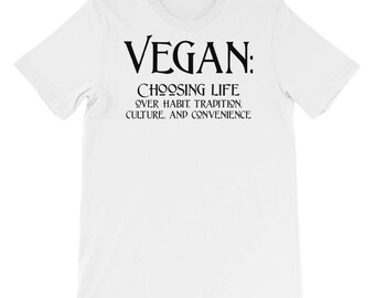 Vegan: Wahl Leben über Gewohnheit, Tradition, Kultur und Bequemlichkeit! (Kurzarm Unisex T-Shirt)