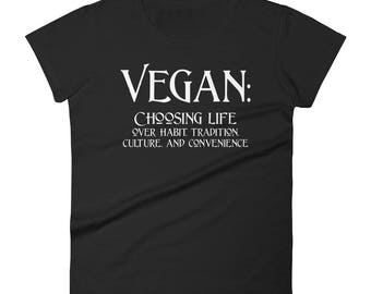Vegan: Wahl Leben über Gewohnheit, Tradition, Kultur und Bequemlichkeit! (Damen kurze Ärmel T-shirt)