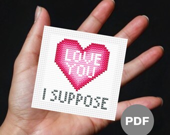 Funny Valentine Mini Cross Stitch Pattern, Love You I Suppose (Digital PDF)