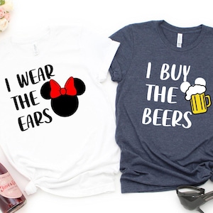 Disney Couple Matching Shirt, Minnie and Mickey Shirt, Disney Drinking Gift, I Wear The Ears and I Buy The Beers Tee, Husband and Wife Shirt
