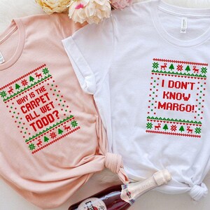 Why is the Carpet All Wet Todd Shirt, I Don&#39;t Know Margo Shirt, Todd And Margo Ugly Christmas Shirt, Todd and Margo Shirt, Christmas Shirt