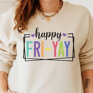 Fri-Yay Teacher Sweatshirt, Friday Weekend Sweatshirt, Back to School Sweatshirt, Teacher Appreciation, Elementary School Teacher Sweatshirt