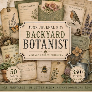 May include: A junk journal kit titled Backyard Botanist featuring vintage garden ephemera, including tags, cards, and labels with botanical illustrations of flowers, a bird, a butterfly, and a bee, plus 50 pages and 350+ pieces for printing.