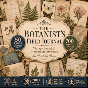 May include: A collection of vintage botanical ephemera titled The Botanist's Field Journal, featuring 50 printable pages and 700+ pieces. The design includes illustrations of ferns, flowers, butterflies, and specimen records on aged paper backgrounds.