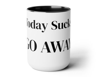 Today Sucks GO AWAY - Tasses à café bicolores, 15 oz
