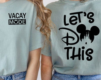 Comfort Colors Disney Family Front and Back Shirt, Vacay Mode Sweatshirt, Let's Do This Tee, Matching Disney T-Shirt, Custom Disney Gift