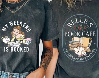 Comfort Colors Belle's Book Cafe Shirt, Belle's Book Shop Tee, Librarian Sweatshirt, Bookworm TShirt, Bookish Gift, My Weekend is Booked Tee