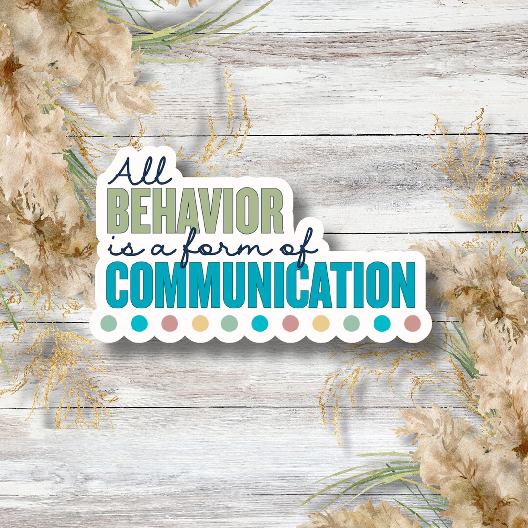 All Behavior is a Form of Communication Sticker | Teacher Mental Health ...