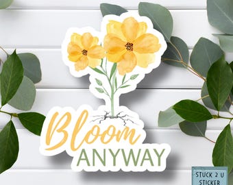 Bloom Anyway Mental Health Sticker or Magnet – Inspirational Vinyl Decal for Teachers, Counselors, or Growth Mindset Gifts