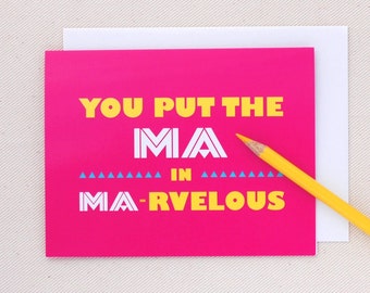 Card for Mom You put the Ma in Marvelous Mothers Day Card -Oh Geez Design