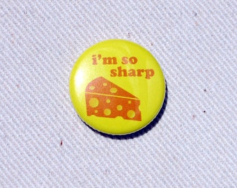 I'm So Sharp Pinback Button - Funny Cheese Pin by Oh Geez Design