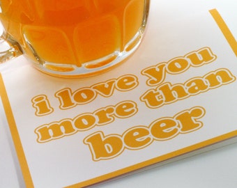Funny Beer Greeting Card - I Love You More - Anniversary, Father's Day