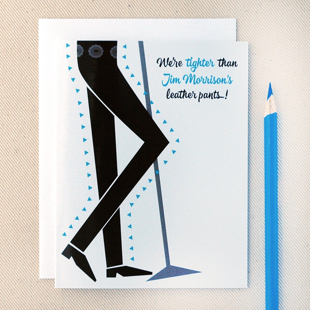 We're Tighter Than Jim Morrison's Leather Pants Funny Greeting Card - Valentine Card - Friendship Card - Anniversary Card - Funny Love Card