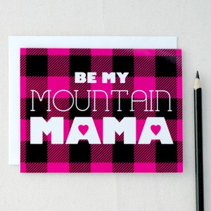 Valentine Be My Mountain Mama Valentines Day Card Anniversary Card Love Card image 1