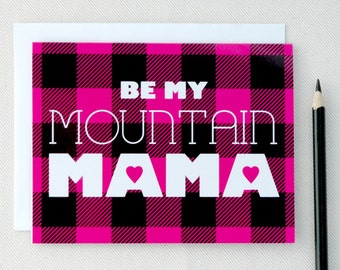 Valentine - Be My Mountain Mama Valentines Day Card - Anniversary Card - Love Card