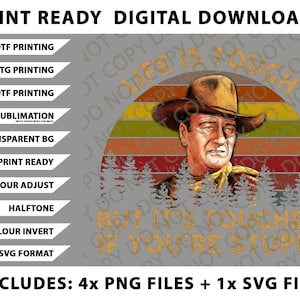 May include: Digital download graphic featuring a portrait of a man in a cowboy hat against a sunset backdrop. Text reads "HE'S TOUGH BUT IT'S TOUGHER IF YOU'RE STUPID." Includes PNG and SVG file formats for DTF, DTG, UVDTF printing and sublimation.
