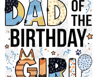 May include: A colorful graphic design with the text "DAD OF THE BIRTHDAY GIRL." The letters are decorated with patterns, including paw prints and stripes, and cartoon dog ears. The design includes stars, confetti, and a balloon.