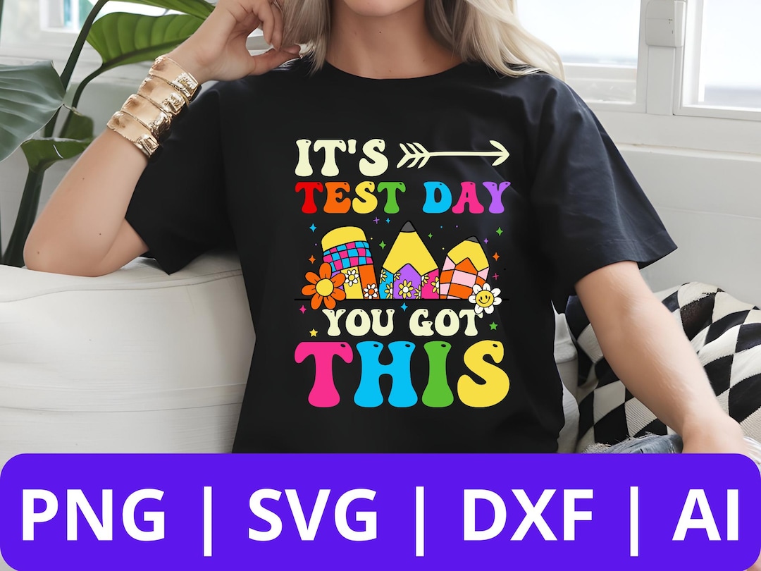 Test Day You Got This - Motivational Exam Png Svg Dxf Ai Digital ...