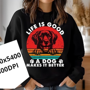 Life Is Better with a Dog PNG | Cute Dog Lover Digital T-Shirt Design