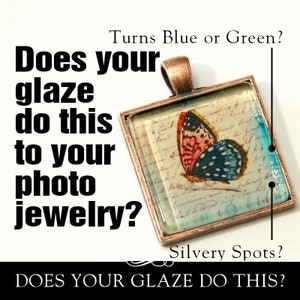 May include: A square photo pendant with a copper frame and a butterfly image inside. The text "Turns Blue or Green?" and "Does your glaze do this to your photo jewelry?" is written in black on a white background. The text "Silvery Spots?" is written in black on a white background.