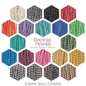 May include: A variety of 2.0mm ball chains in different colors, including silver, gold, black, red, blue, green, purple, and pink. The chains are arranged in a honeycomb pattern with the text "Annie Howes Jewelry Supplies & More." in the center.