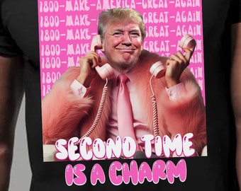 Second Time Is A Charm President Print, Make America Great Again Print, President High Quality Sublimation Files,Donald Pink Preppy Edgy Png