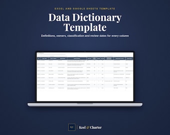 May include: A laptop screen displaying a Data Dictionary Template for Excel and Google Sheets. The spreadsheet includes columns for definitions, owners, classification, and review dates. The Keel & Charter logo is at the bottom.