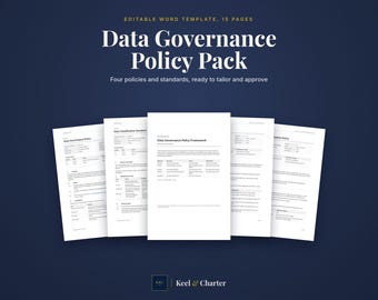 May include: An editable word template titled Data Governance Policy Pack, consisting of 15 pages. The document includes four policies and standards with text, tables, and headers. The Keel & Charter logo is visible at the bottom center.