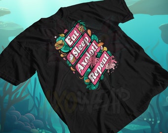 Eat Sleep Axolotl Repeat T-Shirt, Cute Axolotl Graphic Tee, Fun Unisex Shirt