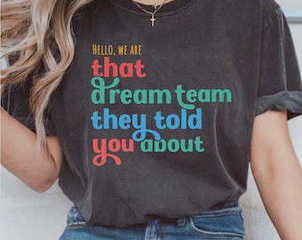 Hello we are That Dream Team They Told You About Png, Funny Office Squad Tee, Motivational Group Saying, Digital Download, Design For Shirt