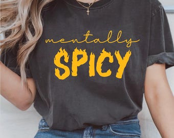 Mentally Spicy Png, Funny Mental health, Sublimation and DTF Design, Trendy Women Shirt, Funny Sarcastic Png, Digital File, Design For Shirt