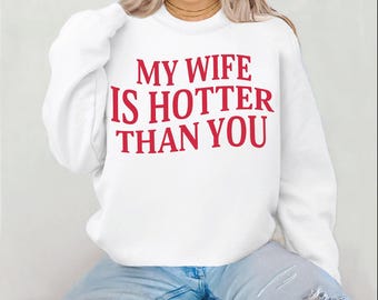 My Wife Is Hotter Than You Png, Marriage Humor png, Husband Sarcastic Saying,  Humorous T-Shirt Design, Digital Download, Design For Shirt