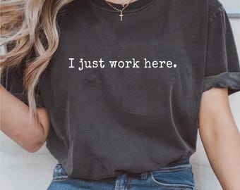 Sarcastic I Just Work Here Quote T-Shirt, Funny I Just Work Here, Png, Digital Download, Design For Shirt
