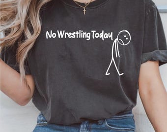 No Wrestling Today Png, Sad Stick Figure, Funny Father's Day, Wrestling Lovers Tee, Wrestling Quote, Png, Digital Download, Design For Shirt