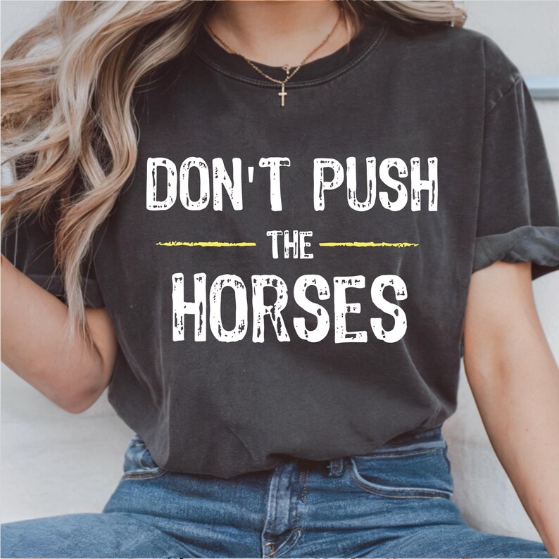 DON’T PUSH THE HORSES” T-shirt — Oversize Fit