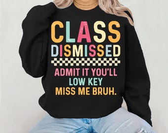 Class Dismissed PNG, Last Day of School Png, Admit It You’ll Low Key Miss Me Bruh, Summer Teacher Png, Preppy Teacher Png, Design For Shirt