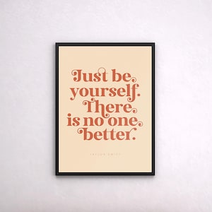 Quote poster - &#39;Just be yourself. There is no one better&#39; premium matte paper typography wall art lyrics print