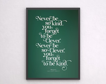 Typography lyrics quote poster – motivational wall art 'Never be so kind / Never be so clever' – premium matte paper print