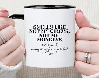 smells like mug, not my circus not my monkeys, retirement mugs gift, gift for friend, recovery coffee mug