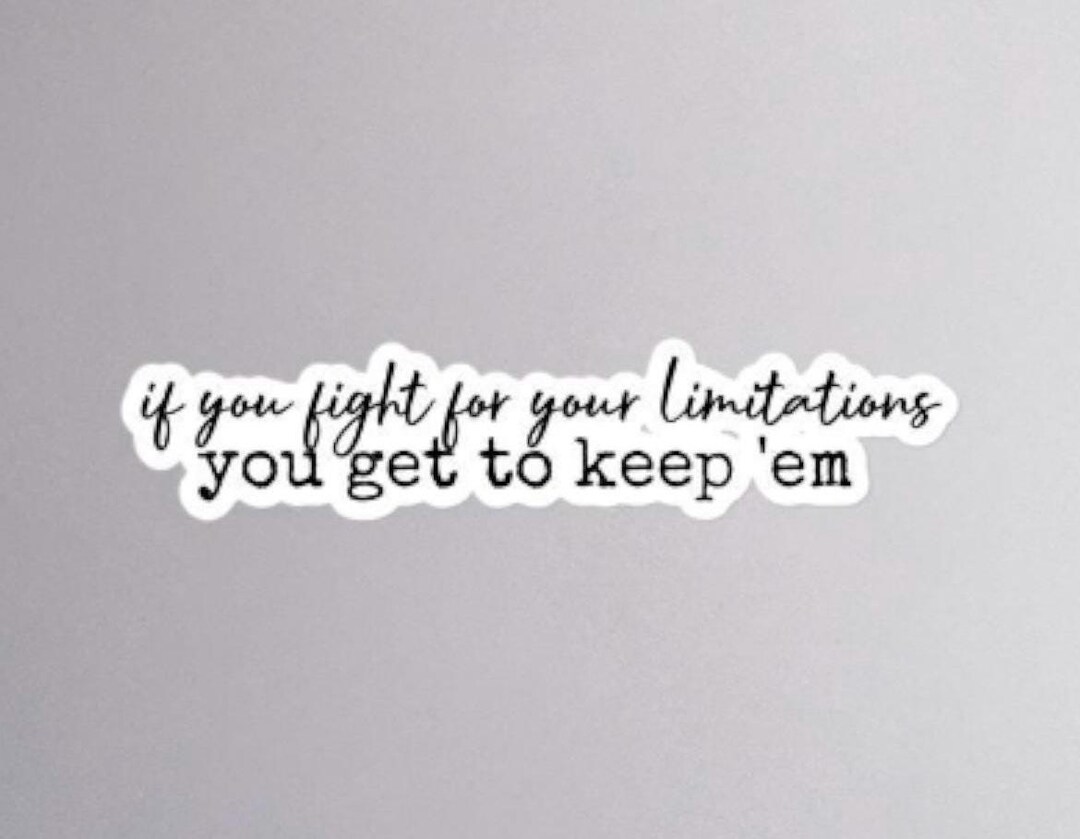 If You Fight for Your Limitations …sticker Decal for Laptop Phone Water ...