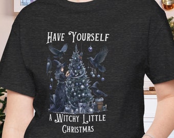 Goth Christmas Shirt, Have Yourself a Witchy Little Christmas Shirt, Dark Christmas Shirt, Pagan Holiday Shirt, Wiccan Christmas Shirt, Yule